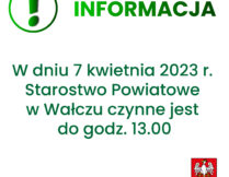 W dniu 7 kwietnia 2023 r. Starostwo Powiatowe w Wałczu czynne jest do godz. 13.00